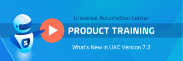 Product Update: What's New in UAC Version 7.3