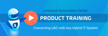 Watch the Training: Connecting UAC with any IT System in Your Hybrid IT Environment