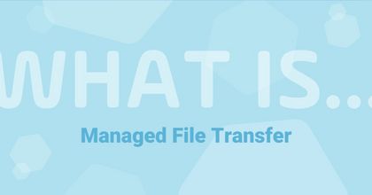 What is Managed File Transfer?