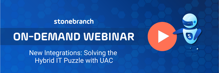 New Integrations: Solving the  Hybrid IT Puzzle with UAC - Stonebranch Webinar