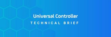 Header Technical Brief- Universal Controller- Universal Controller Imagining a Different Approach to Automation for Businesses 