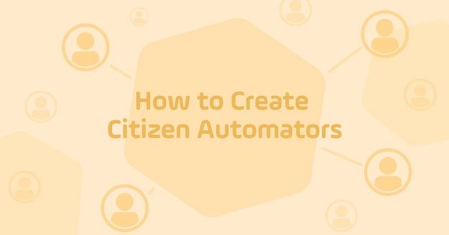 Read the blog | How to Create Citizen Automators with Self-Service Automation