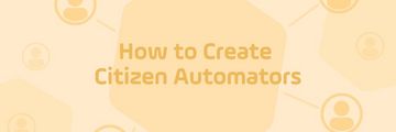 How to Create Citizen Automators with Self-Service Automation Read the blog | How to Create Citizen Automators with Self-Service Automation