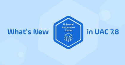 Stonebranch UAC 7.8 Release Offers Automation for All Stonebranch UAC 7.8 Release Offers Automation for All