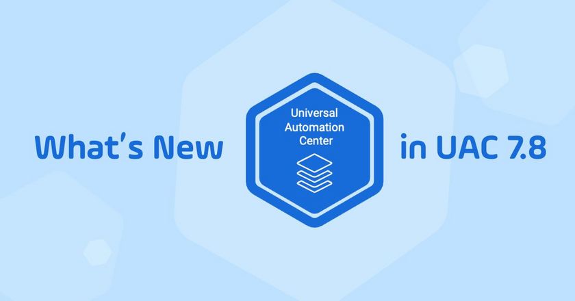 Stonebranch UAC 7.8 Release Offers Automation for All