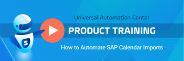 UAC Product Training: How to Automate SAP Calendar Imports