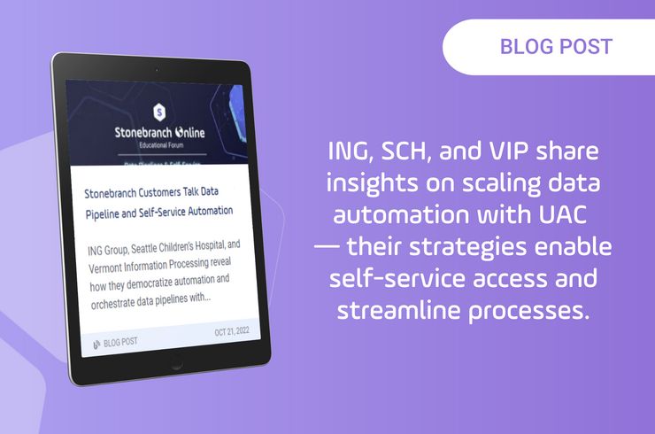 Stonebranch Customers Talk Data Pipeline and Self-Service Automation