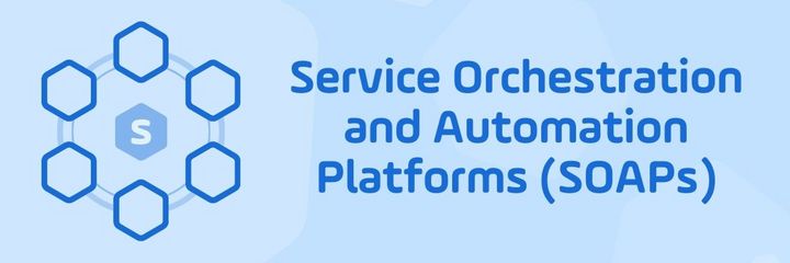 Read the Blog | What is a Service Orchestration and Automation Platform (SOAP): Six Key Components