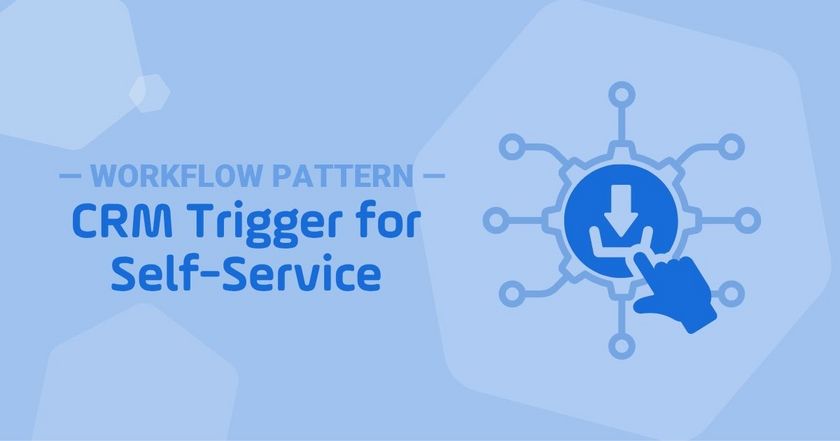 CRM Trigger for Self-Service Automation