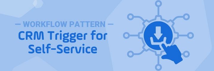 CRM Trigger for Self-Service Automation