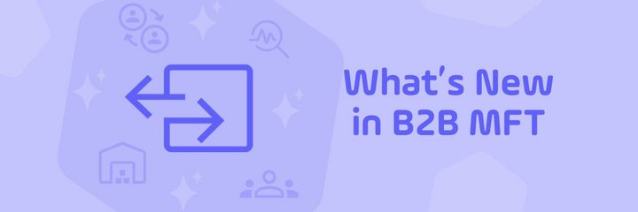 Whats new UDMG for B2B MFT