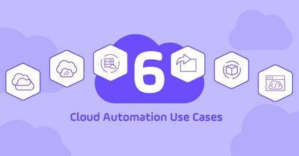 6 Cloud Automation Use Cases Every IT Pro Should Know