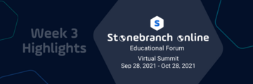 Stonebranch Online 2021 - Week 3 Highlights