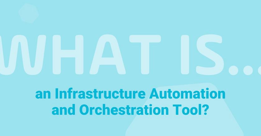 What is an Infrastructure Automation and Orchestration (IA&O) Tool?