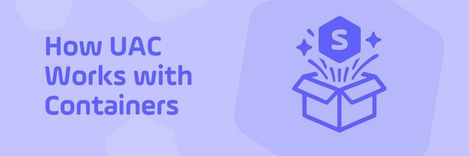How UAC works with Containers