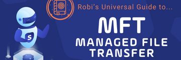 Robi's Universal Guide to Managed File Transfer (MFT)