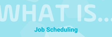 What is Job Scheduling? How Has it Evolved?