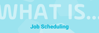 What is Job Scheduling? How Has it Evolved?