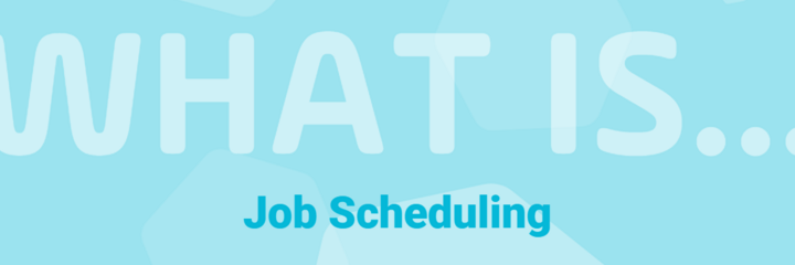 What is Job Scheduling? How Has it Evolved?