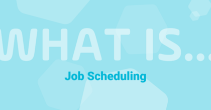 What is Job Scheduling? How Has it Evolved? What is Job Scheduling? How Has it Evolved?