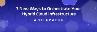Header Whitepaper New Ways to Orchestrate Hybrid Cloud Infrastructure