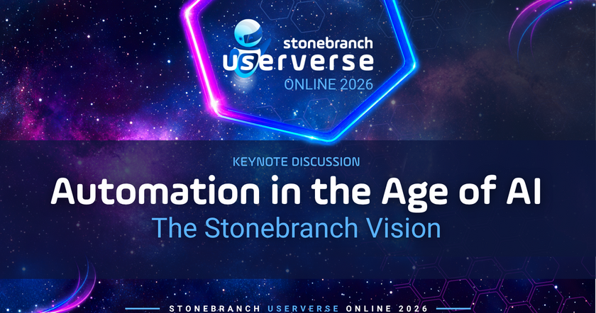 Stonebranch UserVerse: Automation in the Age of AI: The Stonebranch Vision