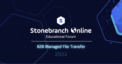 Stonebranch Online 2022: B2B Managed File Transfer with UDMG