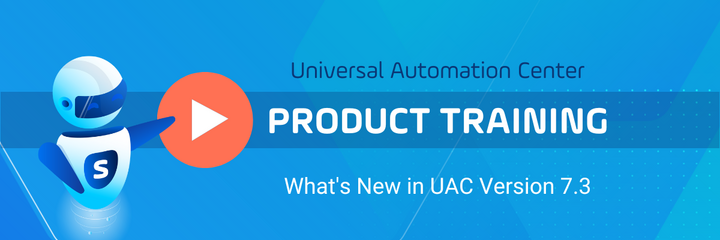 Product Update: What's New in UAC Version 7.3