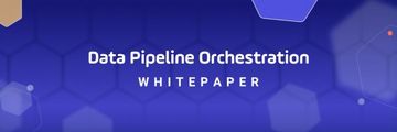 DataOps at Scale - Data Pipeline Orchestration Whitepaper Download Now