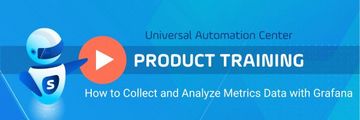 Watch the UAC Product Training: Product Training: How to Collect and Analyze Metrics Data with Grafana