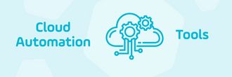 Read the Blog | Cloud Automation: Tools and Benefits in 2025