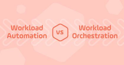 Workload Orchestration vs Workload Automation — and Why it Matters Workload Orchestration vs Workload Automation — and Why it Matters