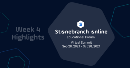 Stonebranch Online 2021 - Week 4 Highlights