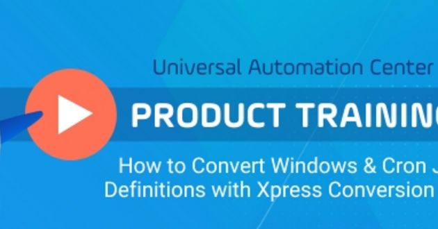 Watch now! How to Convert Windows & Cron Job Definitions with Xpress Conversion Tool