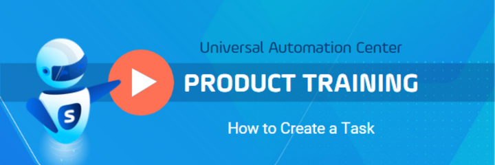 UAC Product Training Video: How to Create a Task