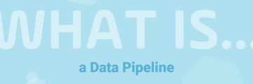 What is a data pipeline? Definitions you need to know