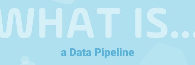 What is a data pipeline? Definitions you need to know