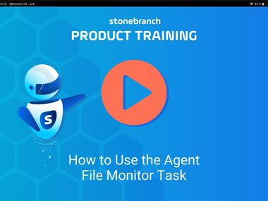 Product Training: How to Use the Agent File Monitor Task