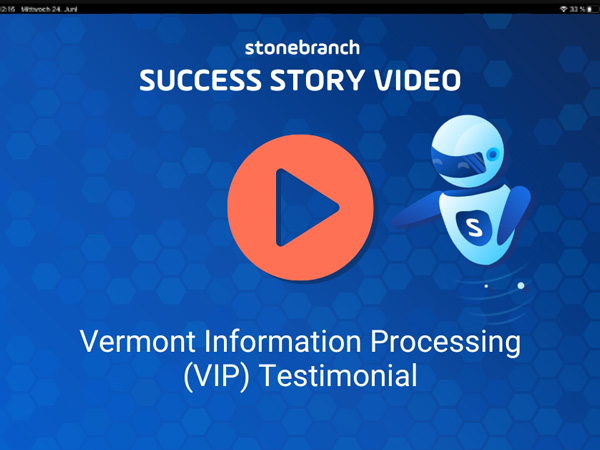 Success Story Video: Vermont Information Processing (VIP) Testimonial Vermont Information Processing (VIP) Shares Their Success Story with Stonebranch