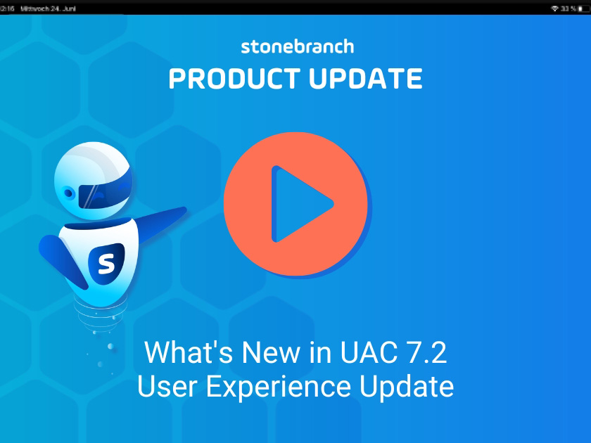 Product Update: What's new in UAC 7.2 Product Update: What's new in Universal Automation Center 7.2
