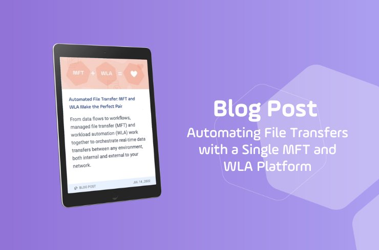 Blog: Automating File Transfers with a Single MFT and WLA Platform